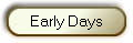 Early Days