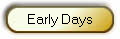 Early Days